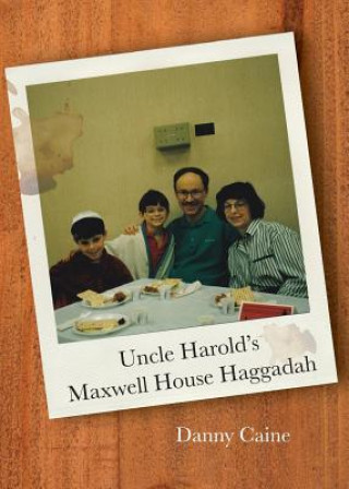 Kniha Uncle Harold's Maxwell House Haggadah Danny Caine