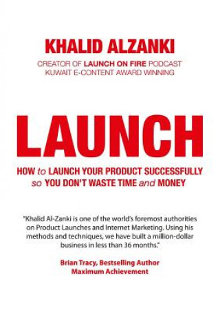 Kniha Launch: How to Launch Your Product Successfully, So You Don't Waste Time and Money Khalid Al-Zanki