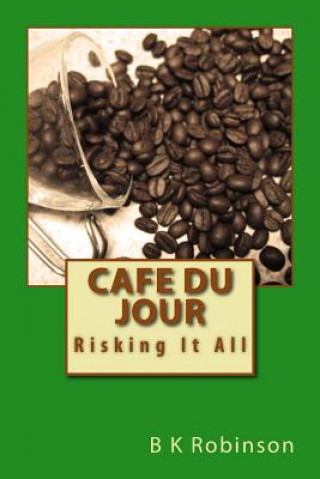 Libro Cafe Du Jour: Risking It All B K Robinson