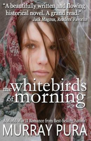 Kniha The White Birds of Morning Murray Pura