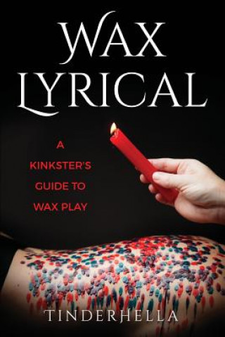Carte Wax Lyrical: A Kinkster's Guide to Wax Play Tinder Hella