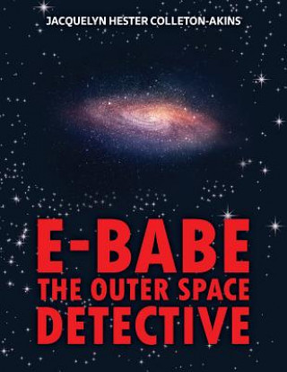 Kniha E-Babe: The Outerspace Detective Jacquelyn Colleton- Akins