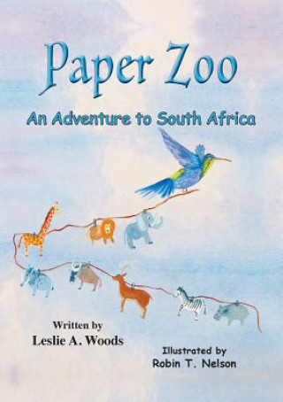 Kniha Paper Zoo: An Adventure to South Africa Leslie a Woods