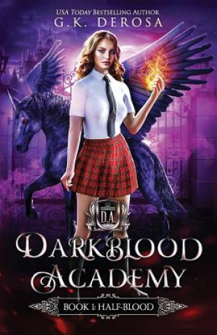 Kniha Darkblood Academy: Book One: Half-Blood G K DeRosa