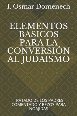 Książka Elementos Básicos Para La Conversión Al Judaismo: Tratado de Los Padres Comentado Y Rezos Para Noajidas I Osmar Domenech