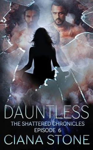 Книга Dauntless: Episode 6 of The Shattered Chronicles Ciana Stone