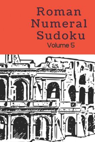 Kniha Roman Numeral Sudoku Volume 5 Heritage Printables