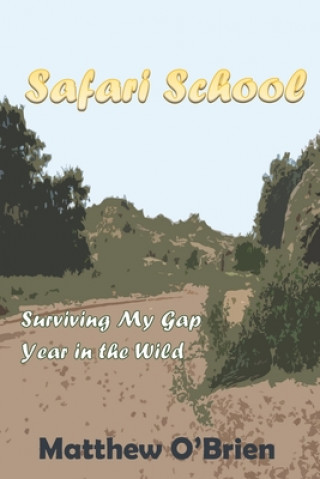 Kniha Safari School: Surviving My Gap Year in the Wild Matthew O'Brien