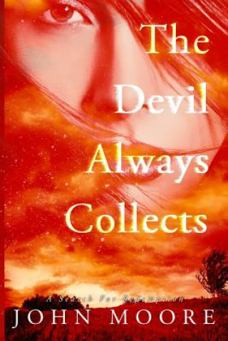 Kniha The Devil Always Collects: A Search For Redemption John Moore