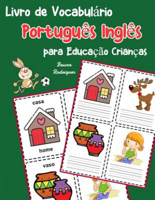 Книга Livro de Vocabulário Portugu?s Ingl?s para Educaç?o Crianças: Livro infantil para aprender 200 Portugu?s Ingl?s palavras básicas Bruna Rodrigues