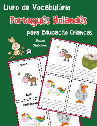 Книга Livro de Vocabulário Portugu?s Holand?s para Educaç?o Crianças: Livro infantil para aprender 200 Portugu?s Holand?s palavras básicas Bruna Rodrigues