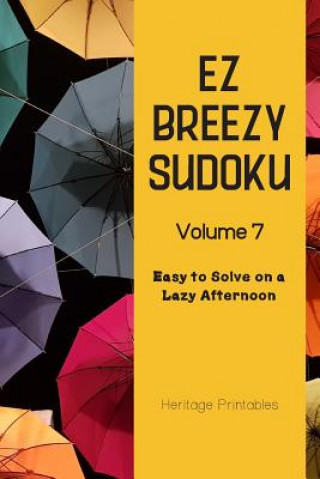 Książka EZ Breezy Sudoku Volume 7: Easy to Solve on a Lazy Afternoon Heritage Printables