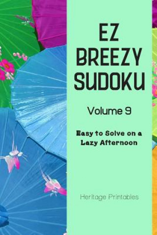 Książka EZ Breezy Sudoku Volume 9: Easy to Solve on a Lazy Afternoon Heritage Printables