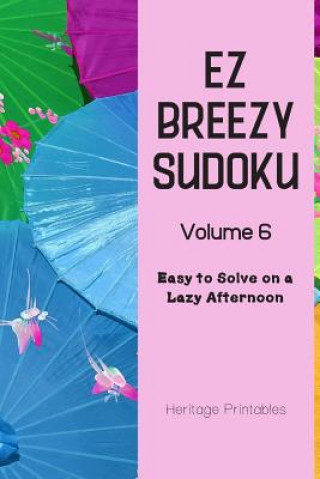 Book EZ Breezy Sudoku Volume 6: Easy to Solve on a Lazy Afternoon Heritage Printables