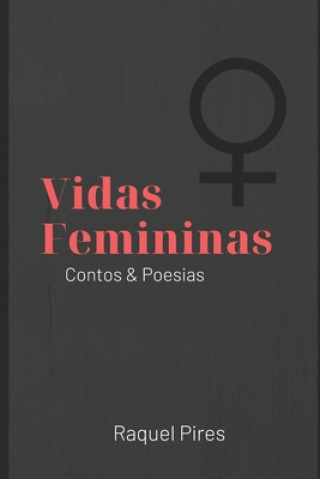 Kniha Vidas Femininas: Contos e Poesias Raquel Pires