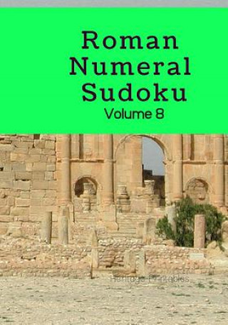 Kniha Roman Numeral Sudoku Volume 8 Heritage Printables