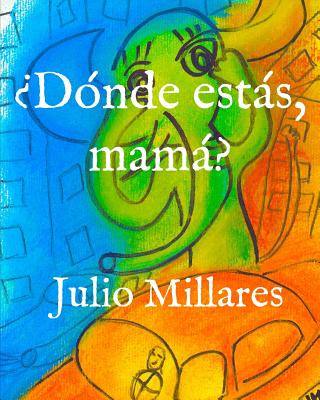 Knjiga ?Dónde estás, mamá? Julio Millares