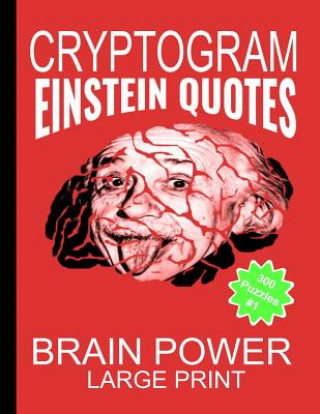 Kniha Cryptogram Einstein Quotes - Large Print: Cryptograms The Ultimate Brain Power Word Game Puzzle Books For Adults And Kids (300 Puzzles) #1 Sh Puzzle Game Press