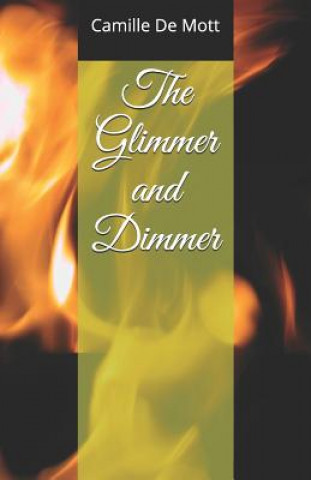 Könyv The Glimmer and Dimmer Camille De Mott
