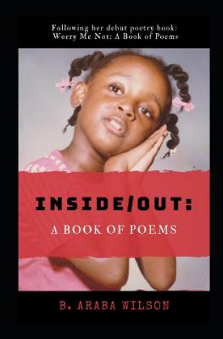 Könyv Inside/ Out: A Book of Poems B Araba Wilson