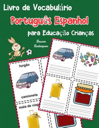 Книга Livro de Vocabulário Portugu?s Espanhol para Educaç?o Crianças: Livro infantil para aprender 200 Portugu?s Espanhol palavras básicas Bruna Rodrigues