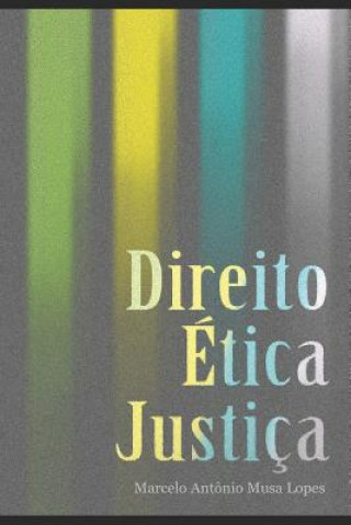 Kniha Direito Ética E Justiça Marcelo Antonio Musa Lopes