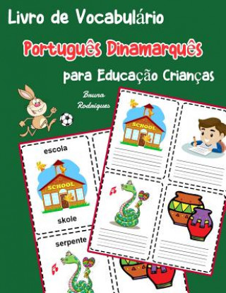 Книга Livro de Vocabulário Portugu?s Dinamarqu?s para Educaç?o Crianças: Livro infantil para aprender 200 Portugu?s Dinamarqu?s palavras básicas Bruna Rodrigues