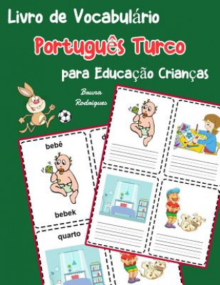 Книга Livro de Vocabulário Portugu?s Turco para Educaç?o Crianças: Livro infantil para aprender 200 Portugu?s Turco palavras básicas Bruna Rodrigues