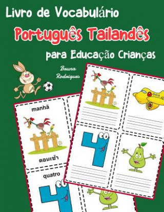 Книга Livro de Vocabulário Portugu?s Tailand?s para Educaç?o Crianças: Livro infantil para aprender 200 Portugu?s Tailand?s palavras básicas Bruna Rodrigues