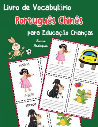 Книга Livro de Vocabulário Portugu?s Chin?s para Educaç?o Crianças: Livro infantil para aprender 200 Portugu?s Chin?s palavras básicas Bruna Rodrigues