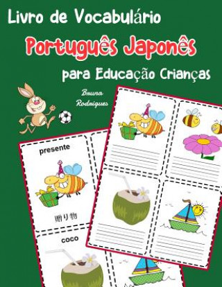 Book Livro de Vocabulário Portugu?s Japon?s para Educaç?o Crianças: Livro infantil para aprender 200 Portugu?s Japon?s palavras básicas Bruna Rodrigues