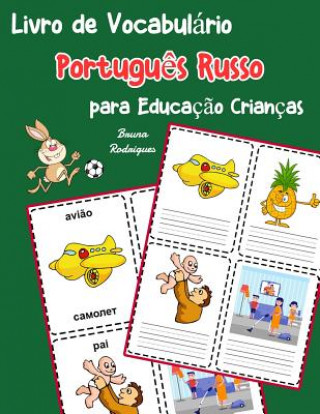 Книга Livro de Vocabulário Portugu?s Russo para Educaç?o Crianças: Livro infantil para aprender 200 Portugu?s Russo palavras básicas Bruna Rodrigues