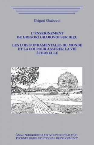 Könyv L'enseignement de Grigori Grabovoi sur Dieu. Les Lois Fondamentales du Monde et la Foi pour assurer la Vie Éternelle. Grigori Grabovoi