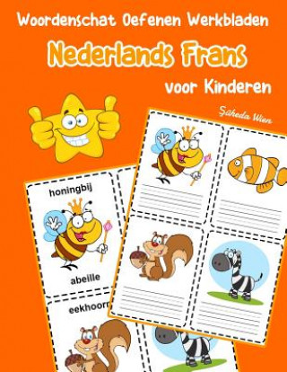 Kniha Woordenschat Oefenen Werkbladen Nederlands Frans voor Kinderen: Vocabulaire nederlands Frans uitbreiden alle groep Şuheda Wien