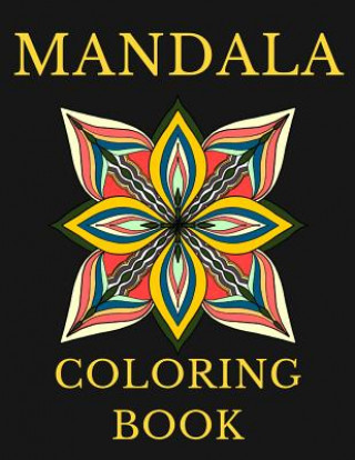 Kniha Mandala Coloring Book: Stress Relieving Mandalas, Therapeutic and Fun Coloring Mandalas Flower Patterns Ruy Redin