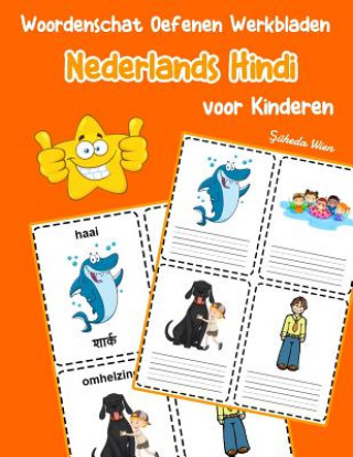 Buch Woordenschat Oefenen Werkbladen Nederlands Hindi voor Kinderen: Vocabulaire nederlands Hindi uitbreiden alle groep Şuheda Wien