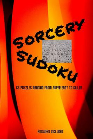 Kniha Sorcery Sudoku: 65 mixed level, Sudoku puzzles ranging from super easy to killer, flame cover L S Goulet