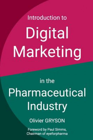 Könyv Introduction to digital marketing in the pharmaceutical industry Olivier Gryson