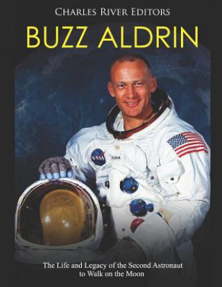 Książka Buzz Aldrin: The Life and Legacy of the Second Astronaut to Walk on the Moon Charles River Editors