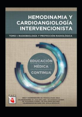 Könyv Hemodinamia y Cardioangiología Intervencionista: Radiobiología y protección radiológica Daniel Marcelo Ruda Vega