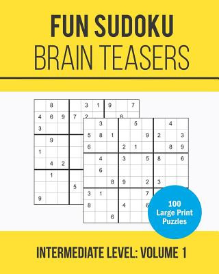 Könyv Fun Sudoku Brain Teasers: 100 Large Print Sudoku Puzzle Book for Intermediate Puzzlers: Volume 1 (Medium Level) Cara B Callen