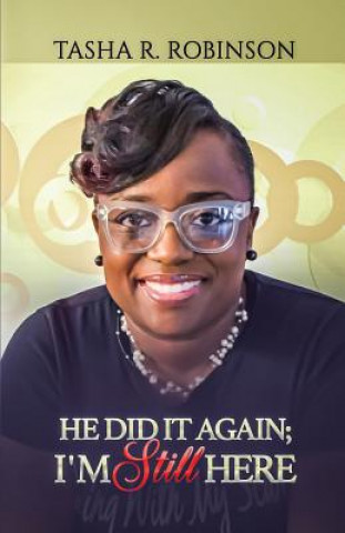 Buch He Did It Again: I'm Still Here Tasha R Robinson
