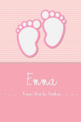 Книга Emma - Il mio Libro dei Bambini: Il libro dei bambini personalizzato per Emma, come libro per genitori o diario, per testi, immagini, disegni, foto .. En Lettres Bambini