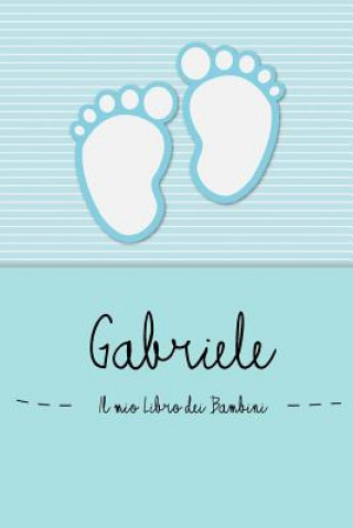 Carte Gabriele - Il mio Libro dei Bambini: Il libro dei bambini personalizzato per Gabriele, come libro per genitori o diario, per testi, immagini, disegni, En Lettres Bambini