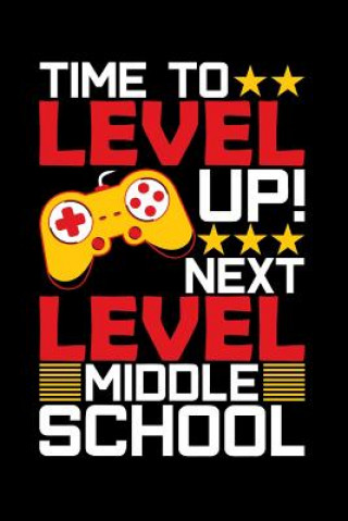 Książka Time To Level Up Next Level Middle School: Graduation School Gift For Student Graduates Ginzburg Press