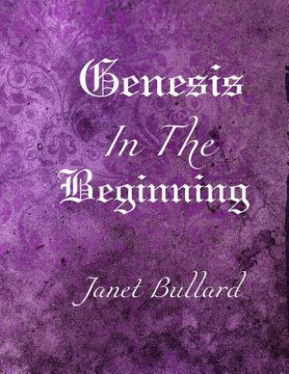 Książka Genesis: In the Beginning Janet Bullard