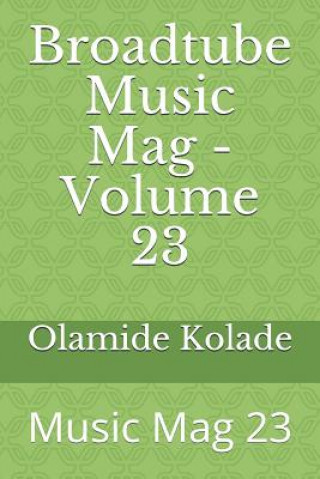 Książka Broadtube Music Mag - Volume 23: Music Mag 23 Olamide Ayodeji Kolade