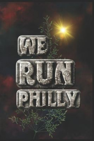 Knjiga We Run Philly: Half Marathon Training Diary Run This City Media