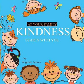 Book Kindness Starts With You - At Your Family Brighter Future