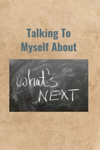 Buch Talking To Myself About What's Next Peter Charles Bennett